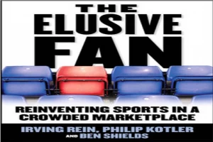 Book cover of The Elusive Fan: Reinventing Sports in a Crowded Marketplace by Philip Kotler Book cover of The Elusive Fan: Reinventing Sports in a Crowded Marketplace by Philip Kotler